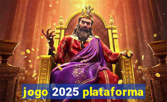 jogo 2025 plataforma